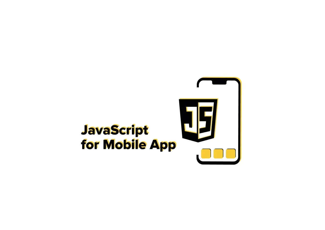 Leveraging JavaScript for Mobile App Development: Unlocking Cross-Platform Potential